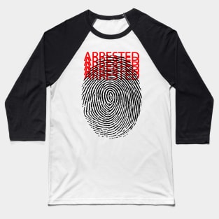 arrested. crime. police Baseball T-Shirt